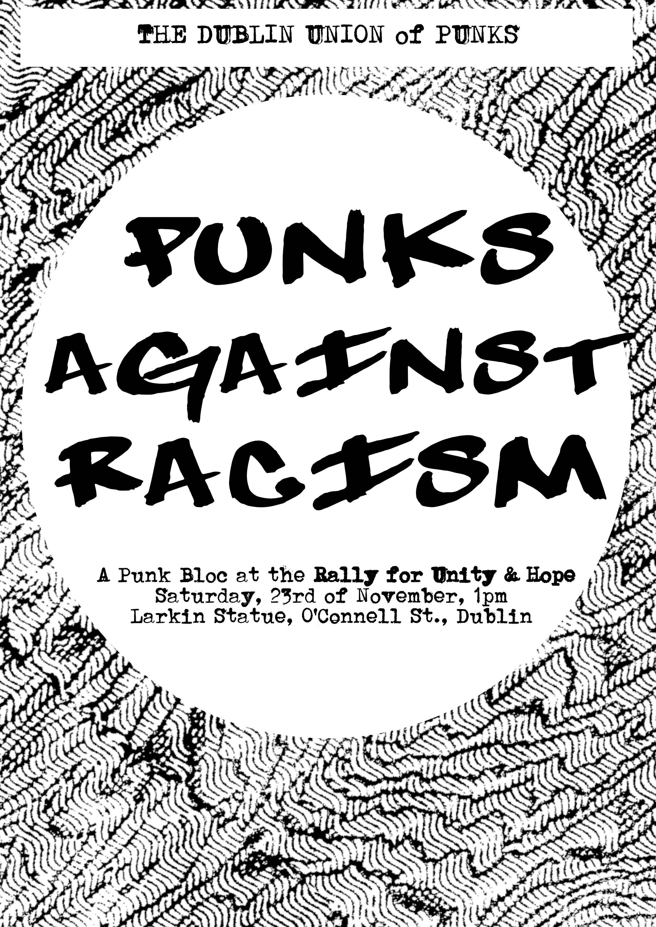 Punks Against Racism: A Punk Bloc at the Rally For Unity And Hope. Saturday, 23rd of November,1pm, Larkin Statue, O'Connell Street, Dublin.